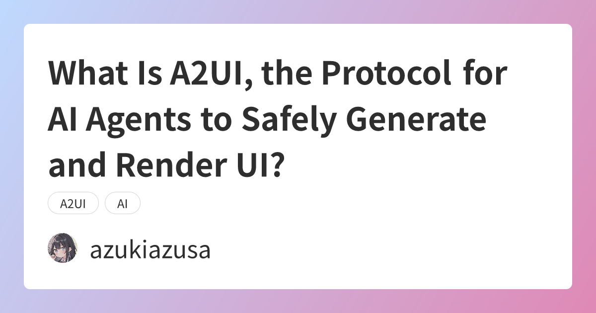 What Is A2UI, the Protocol for AI Agents to Safely Generate and Render UI?
