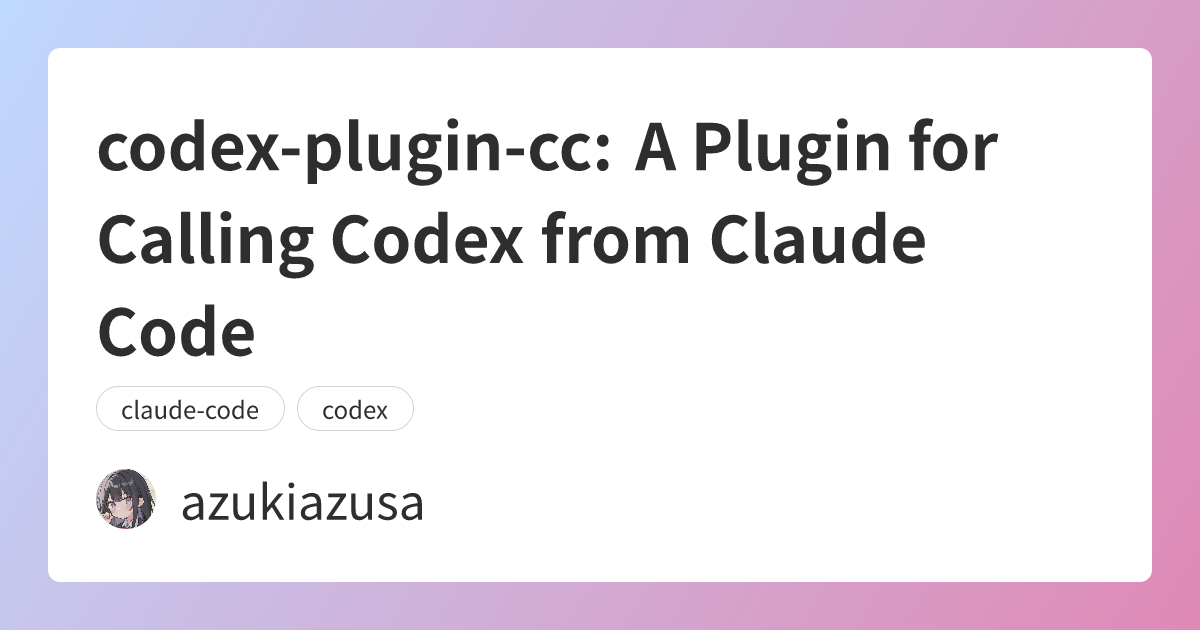 codex-plugin-cc: A Plugin for Calling Codex from Claude Code