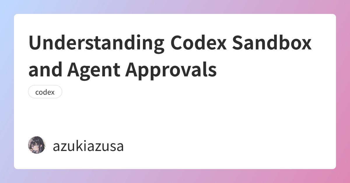 Validation Codex Understanding Codex Sandbox and Agent Approvals