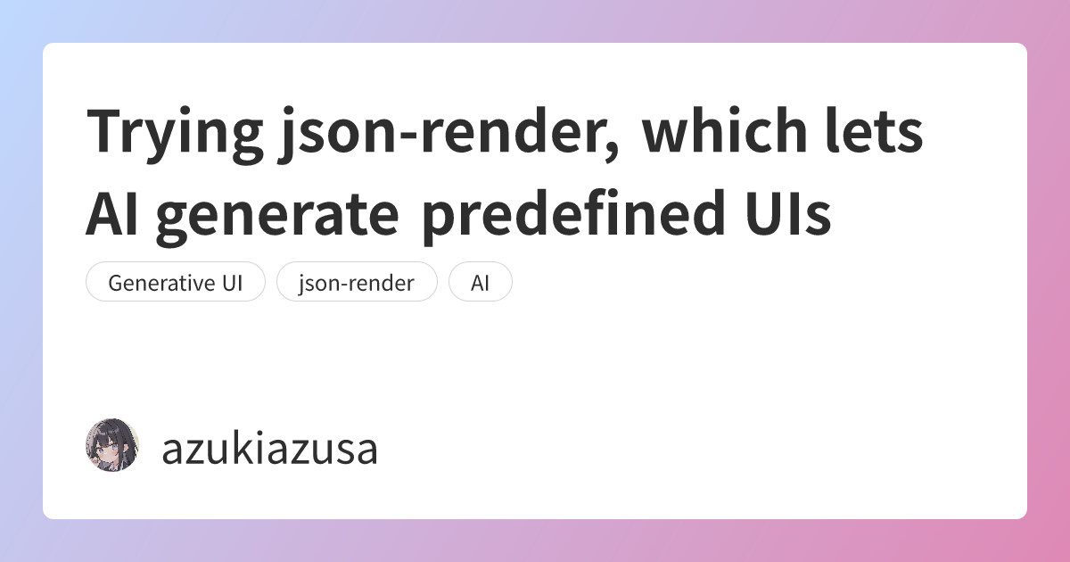 Trying json-render, which lets AI generate predefined UIs