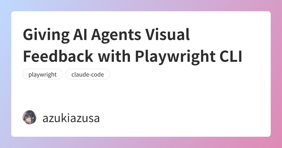 Giving AI Agents Visual Feedback with Playwright CLI